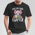Just One More Chapter Book Lover Librarian Teacher For Men Women Kids T-Shirt Unique Gifts