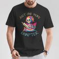 Just One More Chapter Skeleton Reading Book Nerd Quote T-Shirt Unique Gifts Just One More Chapter Skeleton Reading Book Nerd Quote T-Shirt Unique Gifts