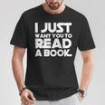I JUST WANT YOU TO READ A BOOK T-Shirt Unique Gifts