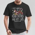 I Just Want To Read Books & Pet Cats Cats And Books T-Shirt Unique Gifts I Just Want To Read Books & Pet Cats Cats And Books T-Shirt Unique Gifts