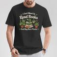 I Just Want To Read Books And Buy More Plants T-Shirt Unique Gifts