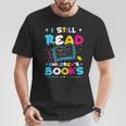 Kindergarten Teacher I Still Read Childrens Books T-Shirt Unique Gifts Kindergarten Teacher I Still Read Childrens Books T-Shirt Unique Gifts