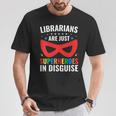Librarians Are Just Superheroes In Disguise Library Book Tee T-Shirt Unique Gifts