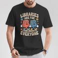 Libraries Are For Everyone Librarians Banned Book Lovers T-Shirt Unique Gifts