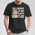 The Library Is My Happy Place Book Lover Tshirt T-Shirt Unique Gifts The Library Is My Happy Place Book Lover Tshirt T-Shirt Unique Gifts
