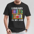 Library Is My Jam Librarian Reader Book Lover T-Shirt Unique Gifts