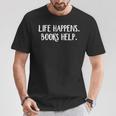 Life Happens Books Help T-Shirt Unique Gifts