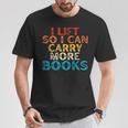 I Lift So I Can Carry More Books Reading Lovers Workout T-Shirt Unique Gifts I Lift So I Can Carry More Books Reading Lovers Workout T-Shirt Unique Gifts