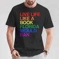 Live Like Book In Florida LGBTQ Rainbow LGBTQIA Pride T-Shirt Unique Gifts