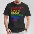 Live Life Like A Book Florida Would Ban Pride Slogan T-Shirt Unique Gifts
