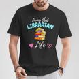 Living That Librarian Life Library Book Lover T-Shirt Unique Gifts Living That Librarian Life Library Book Lover T-Shirt Unique Gifts