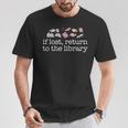 IF LOST RETURN TO THE LIBRARY Readers Reading Books Meme T-Shirt Unique Gifts IF LOST RETURN TO THE LIBRARY Readers Reading Books Meme T-Shirt Unique Gifts