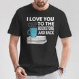 I Love You To The Bookstore And Back Book Readers T-Shirt T-Shirt Unique Gifts