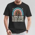 Love God Drink Coffee Read Books T-Shirt Unique Gifts Love God Drink Coffee Read Books T-Shirt Unique Gifts