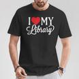 I Love My Library Librarian Book Lover Reading Bookworm T-Shirt Unique Gifts