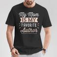 My Mom Is My Favorite Author Lovely Mother Book Writer T-Shirt Unique Gifts My Mom Is My Favorite Author Lovely Mother Book Writer T-Shirt Unique Gifts