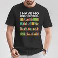 I Have No Shelf Control Book Lover Cute Reading T-Shirt Unique Gifts
