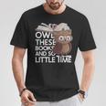 Owl These Books And So Little Time Bookworm & Book Lover T-Shirt Unique Gifts Owl These Books And So Little Time Bookworm & Book Lover T-Shirt Unique Gifts