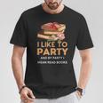 I Like To Party & By Party I Mean Read Books Reading Book T-Shirt Unique Gifts