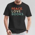 Peace Love Books Book Lover Reading Read Tee T-Shirt Unique Gifts