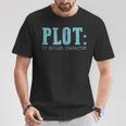 Plot It Builds Character Book Reading Literary Pun T-Shirt Unique Gifts