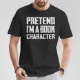 Pretend I'm A Book Character Easy Costume For Halloween T-Shirt Unique Gifts Pretend I'm A Book Character Easy Costume For Halloween T-Shirt Unique Gifts