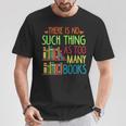 There Is No Such Thing As Too Many Books Lover T-Shirt Unique Gifts There Is No Such Thing As Too Many Books Lover T-Shirt Unique Gifts