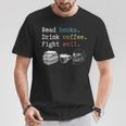 Read Books Drink Coffee Fight Evil Coffee Drinker T-Shirt Unique Gifts