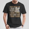 I Read Books I Drink Coffee And I Know Things T-Shirt Unique Gifts