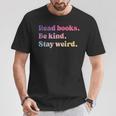Read Books Be Kind Stay Weird Book Lover T-Shirt Unique Gifts Read Books Be Kind Stay Weird Book Lover T-Shirt Unique Gifts