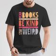 Read Books Be Kind Stay Weird Retro Positive Book Lover T-Shirt Unique Gifts Read Books Be Kind Stay Weird Retro Positive Book Lover T-Shirt Unique Gifts