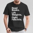 Read Books Lift Weights Fight Fascists Bookish Quote T-Shirt Unique Gifts