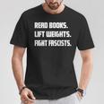 Read Books Lift Weights Fight Fascists Reading Activism Meme T-Shirt Unique Gifts Read Books Lift Weights Fight Fascists Reading Activism Meme T-Shirt Unique Gifts