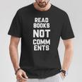 Read Books Not Comments Bookworm Sarcasm Nerd T-Shirt Unique Gifts