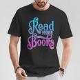 Read More Books Reading Bookworm Book Reader Teacher Men Women Kids T-Shirt Unique Gifts Read More Books Reading Bookworm Book Reader Teacher Men Women Kids T-Shirt Unique Gifts