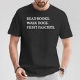 Read Books Walk Dogs Fight Fascists Reading Book Lover Dog T-Shirt Unique Gifts Read Books Walk Dogs Fight Fascists Reading Book Lover Dog T-Shirt Unique Gifts