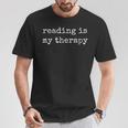 Reading Is My Therapy Book Reading Lovers Bookworm T-Shirt Unique Gifts