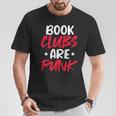 Reading Reader Bookworm Book Clubs Are Punk T-Shirt Unique Gifts