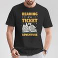 Reading Is A Ticket To Adventure Book Reader Lover Bookworm T-Shirt Unique Gifts