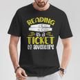 Reading Is A Ticket To Adventure Bookworm Book Reading T-Shirt Unique Gifts