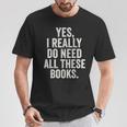 Reading Yes I Really Do Need All These Books T-Shirt Unique Gifts Reading Yes I Really Do Need All These Books T-Shirt Unique Gifts