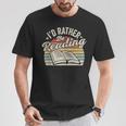 Retro Vintage I'd Rather Be Reading Book Lover Reader T-Shirt Unique Gifts