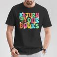 Return Your Books School Librarian School Library Worker T-Shirt Unique Gifts
