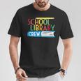 School Library Crew Teacher School Librarian Read More Books T-Shirt Unique Gifts