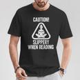 Slippery When Reading Unhinged Book Lover Meme Witty T-Shirt Unique Gifts