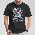 Snow Many Books Snow Little Time Bookworm Snowman Reading T-Shirt Unique Gifts Snow Many Books Snow Little Time Bookworm Snowman Reading T-Shirt Unique Gifts