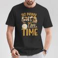 So Many Books Little Time T-Shirt Unique Gifts So Many Books Little Time T-Shirt Unique Gifts