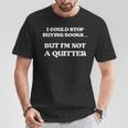 I Could Stop Buying Books But I’m Not a Quitter T-Shirt Unique Gifts