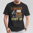 I Make Stuff Up Book Writer Author Book Writing Novelist T-Shirt Unique Gifts