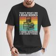 That's What I Do I Read Books I Drink Bourbon I Know Things T-Shirt Unique Gifts